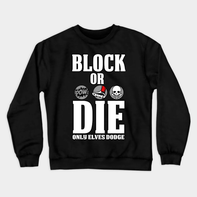 Block or Die Crewneck Sweatshirt by klarennns